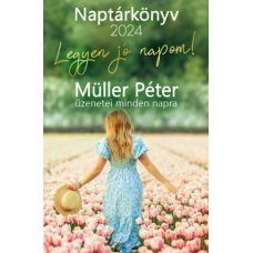 Legyen jó napom! - Müller Péter üzenetei minden napra - Naptárkönyv 2024   21.95 + 1.95 Royal Mail